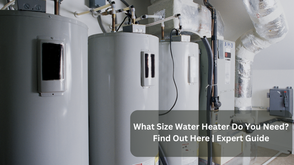 what size water heater do you need?