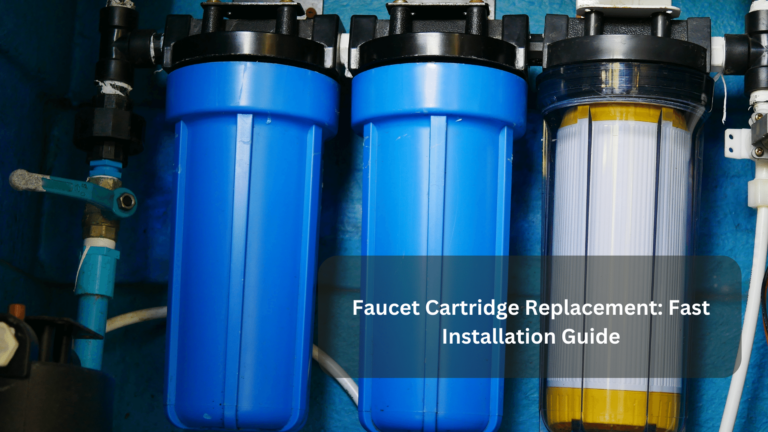 Faucet Cartridge Replacement: Fast Installation Guide