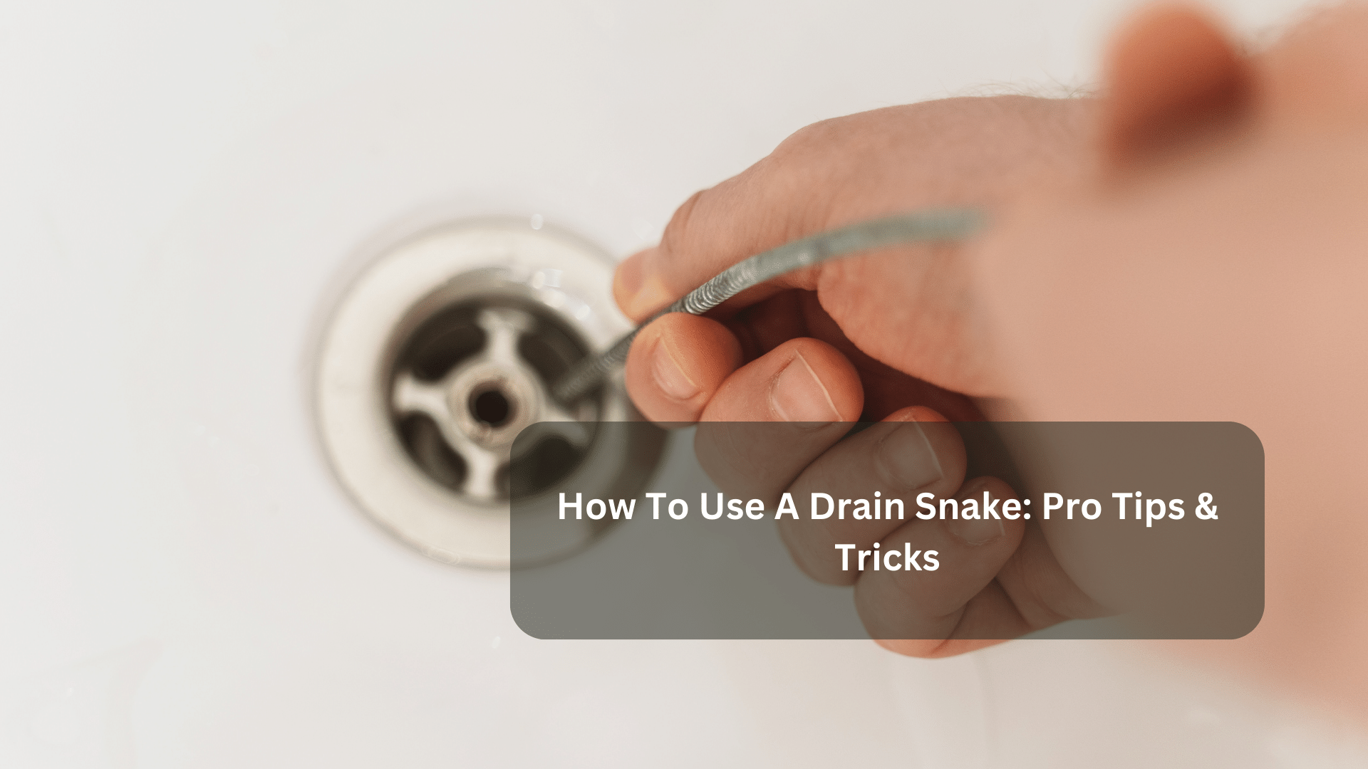 How to Choose the Right Plumbing Snake for the Job - Grainger KnowHow
